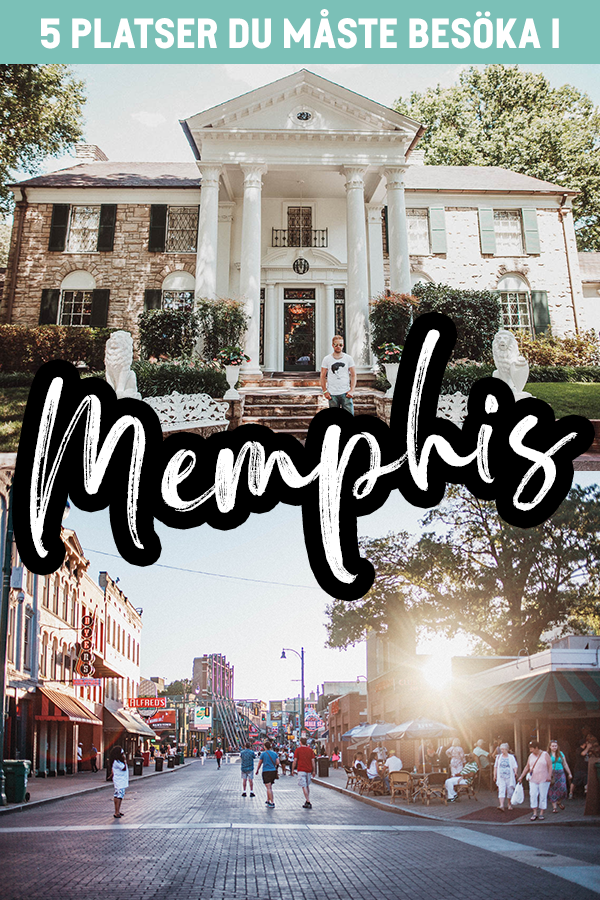 5 Platser Du Måste Besöka i Memphis Tennessee
