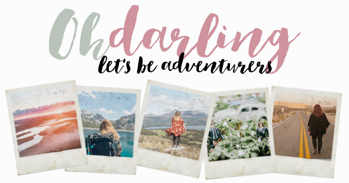Oh darling, let's be adventurers