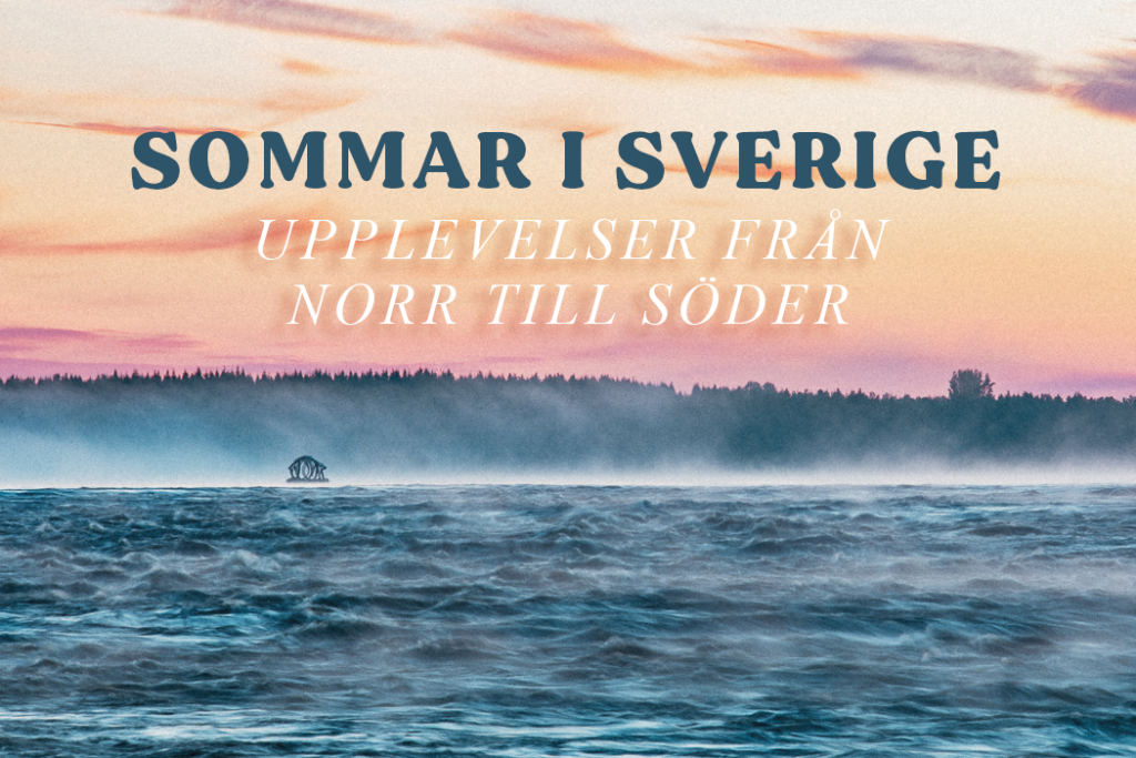 Sommar i Sverige - Upplevelser från norr till söder genom alla landskap